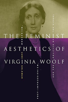 Immagine del venditore per The Feminist Aesthetics of Virginia Woolf: Modernism, Post-Impressionism, and the Politics of the Visual (Paperback or Softback) venduto da BargainBookStores