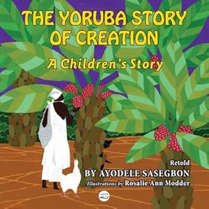 Seller image for The Yoruba Story of Creation A children's Story (Paperback or Softback) for sale by BargainBookStores