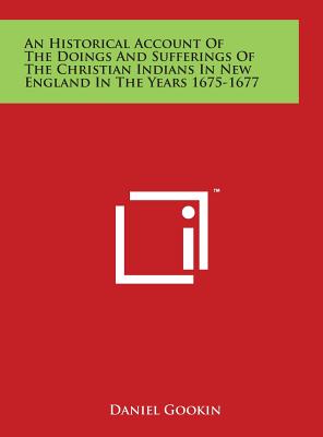 Seller image for An Historical Account Of The Doings And Sufferings Of The Christian Indians In New England In The Years 1675-1677 (Hardback or Cased Book) for sale by BargainBookStores