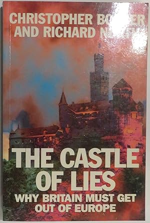 Immagine del venditore per The Castle of Lies: Why Britain Must Get Out of Europe venduto da St Marys Books And Prints