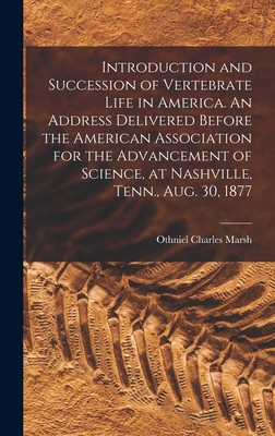 Seller image for Introduction and Succession of Vertebrate Life in America. An Address Delivered Before the American Association for the Advancement of Science, at Nas (Hardback or Cased Book) for sale by BargainBookStores