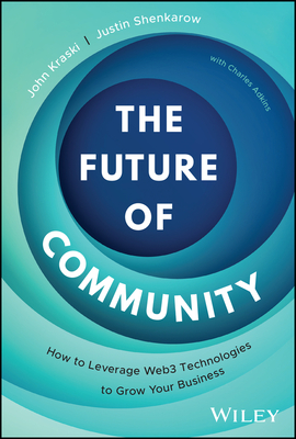 Image du vendeur pour The Future of Community: How to Leverage Web3 Technologies to Grow Your Business (Hardback or Cased Book) mis en vente par BargainBookStores