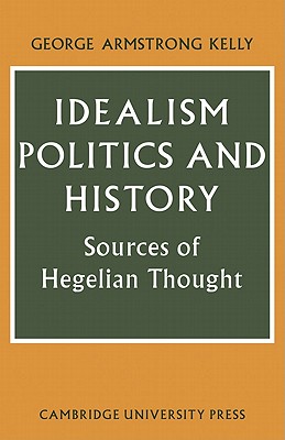 Seller image for Idealism, Politics and History: Sources of Hegelian Thought (Paperback or Softback) for sale by BargainBookStores