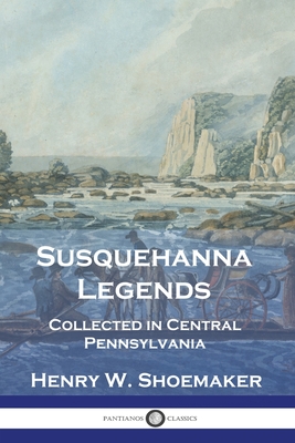 Image du vendeur pour Susquehanna Legends: Collected in Central Pennsylvania (Paperback or Softback) mis en vente par BargainBookStores
