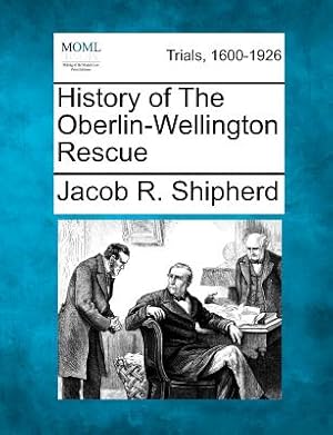 Bild des Verkufers fr History of the Oberlin-Wellington Rescue (Paperback or Softback) zum Verkauf von BargainBookStores