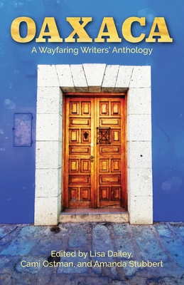 Imagen del vendedor de Oaxaca: A Wayfaring Writers Anthology (Paperback or Softback) a la venta por BargainBookStores