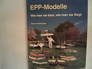 Bild des Verkufers fr EPP-Modelle: Wie man sie baut, wie man sie fliegt zum Verkauf von ANTIQUARIAT FRDEBUCH Inh.Michael Simon