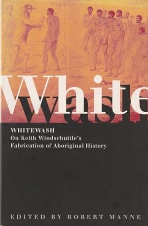 Seller image for Whitewash: On Keith Windschuttle's Fabrication of Aboriginal History for sale by Goulds Book Arcade, Sydney