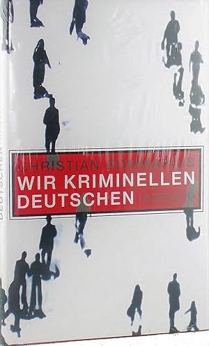 Wir kriminellen Deutschen