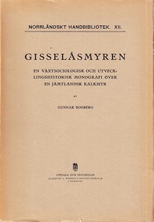 Seller image for Gisselsmyren. En vxtsociologisk och utvecklingshistorisk monografi ver en jmtlndsk kalkmyr. Resmee in deutscher Sprache. for sale by Centralantikvariatet