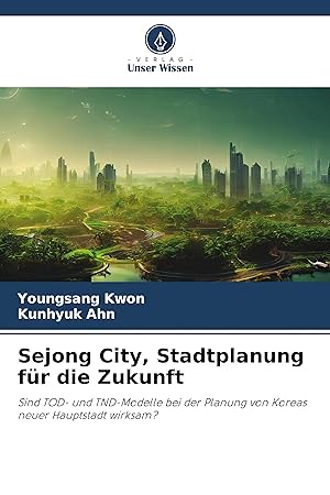 Image du vendeur pour Sejong City, Stadtplanung fr die Zukunft mis en vente par moluna