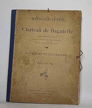 Monographie du château de Bagatelle - intérieurs et extérieurs style Louis XVI