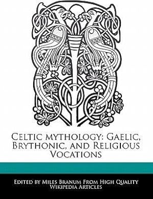 Imagen del vendedor de Celtic Mythology: Gaelic, Brythonic, and Religious Vocations a la venta por moluna