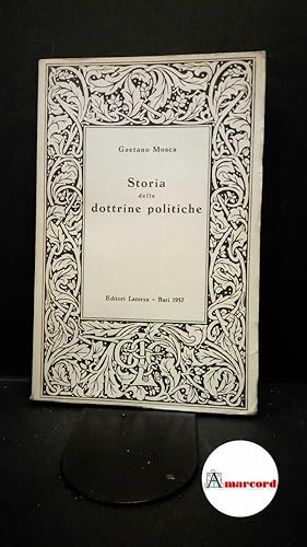 Seller image for Mosca, Gaetano. Storia delle dottrine politiche Bari Laterza, 1957 for sale by Amarcord libri