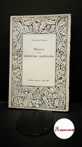 Immagine del venditore per Mosca, Gaetano. Storia delle dottrine politiche Bari Laterza, 1957 venduto da Amarcord libri