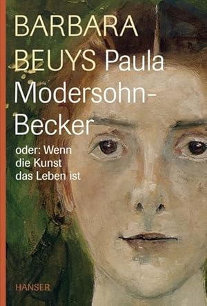 Bild des Verkufers fr Paula Modersohn-Becker oder: Wenn die Kunst das Leben ist zum Verkauf von Versandantiquariat Felix Mcke