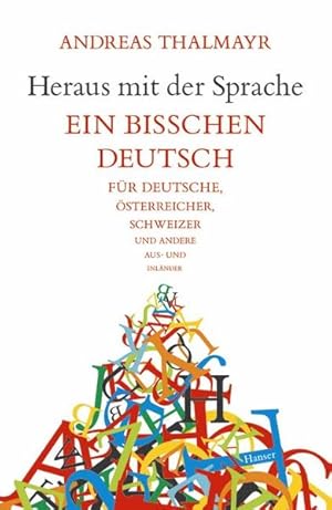 Bild des Verkufers fr Heraus mit der Sprache: Ein bichen Deutsch fr Deutsche,sterreicher, Schweizer und andere Aus-und Inlnder zum Verkauf von Versandantiquariat Felix Mcke