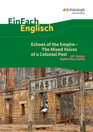 Seller image for EinFach Englisch Textausgaben - Textausgaben fr die Schulpraxis: EinFach Englisch Textausgaben: Echoes of the Empire. The Mixed Voices of a Colonial . Stories: 20th Century English Short Story for sale by Versandantiquariat Felix Mcke