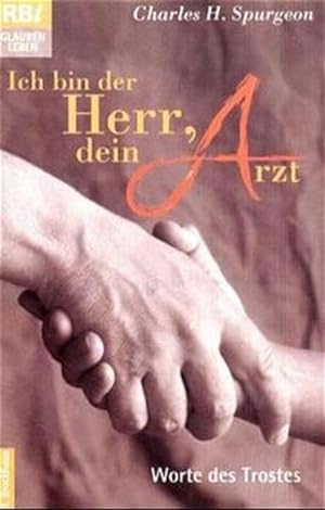 Seller image for Ich bin der Herr, dein Arzt: Worte des Trostes fr Kranke, Betrbte und Notleidende for sale by Versandantiquariat Felix Mcke