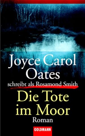 Bild des Verkufers fr Die Tote im Moor. Joyce Carol Oates schreibt als Rosamond Smith zum Verkauf von Versandantiquariat Felix Mcke