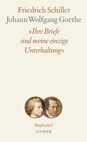 Bild des Verkufers fr Ihre Briefe sind meine einzige Unterhaltung: Briefwechsel zwischen Schiller und Goethe zum Verkauf von Versandantiquariat Felix Mcke