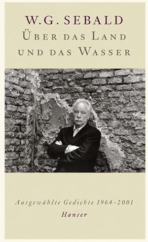 Bild des Verkufers fr ber das Land und das Wasser: Ausgewhlte Gedichte 1964-2001 zum Verkauf von Versandantiquariat Felix Mcke