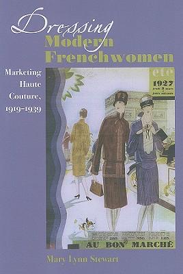 Bild des Verkufers fr Dressing Modern Frenchwomen: Marketing Haute Couture, 1919-1939 zum Verkauf von moluna