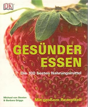 Seller image for Ges?nder essen: Die 100 besten Nahrungsmittel for sale by Antiquariat Hans Wger
