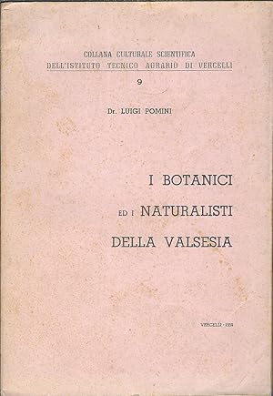 I BOTANICI ED I NATURALISTI DELLA VALSESIA COLLANA CULTURALE SCIENTIFICA DELL'ISTITUTO TECNICO AG...