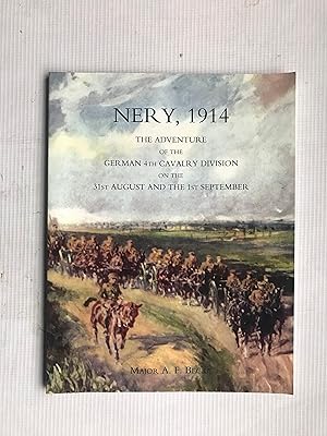 Seller image for Nery, 1914: The Adventure Of The German 4Th Cavalry Division On The 31St August And The 1St September: Nery, 1914: The Adventure Of The German 4Th . On The 31St August And The 1St September for sale by Beach Hut Books