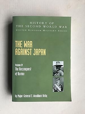 Image du vendeur pour War Against Japan Volume IV; The Reconquest Of Burma History Of The Second World War: United Kingdom Military Series: Official Campaign History mis en vente par Beach Hut Books