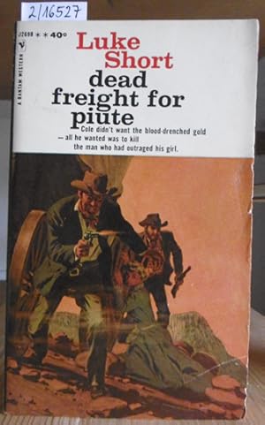 Bild des Verkufers fr Dead Freight for Piute. Western. 2nd Printing, zum Verkauf von Versandantiquariat Trffelschwein