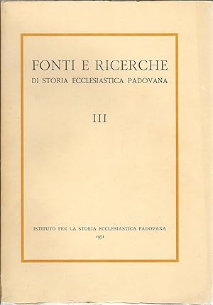 FONTI E RICERCHE DI STORIA ECCLESIASTICA PADOVANA - III -