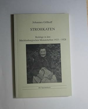 Johannes Gillhoff - Strohkaten. Beiträge in den Mecklenburgischen Monatsheften 1925 - 1928. Hrsg....
