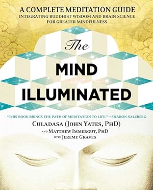 Immagine del venditore per Mind Illuminated : A Complete Meditation Guide Integrating Buddhist Wisdom and Brain Science for Greater Mindfulness venduto da GreatBookPrices