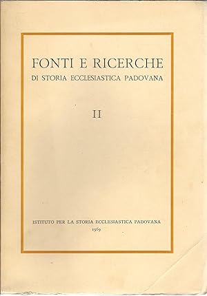 FONTI E RICERCHE DI STORIA ECCLESIASTICA PADOVANA - II - FONTI E RICERCHE DI STORIA ECCLESIASTICA...