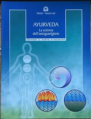 Ayurveda. La scienza dell'auto guarigione