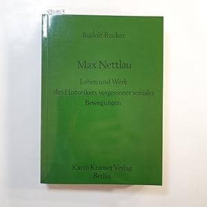 Bild des Verkufers fr Max Nettlau : Leben und Werk des Historikers vergessener sozialer Bewegungen zum Verkauf von Gebrauchtbcherlogistik  H.J. Lauterbach