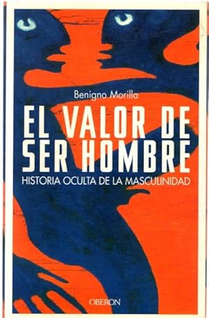 Imagen del vendedor de El valor de ser hombre. Historia oculta de la masculinidad . a la venta por Librera Astarloa