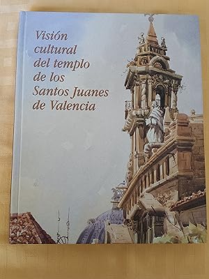 VISION CULTURAL DEL TEMPLO DE LOS SANTOS JUANES DE VALENCIA