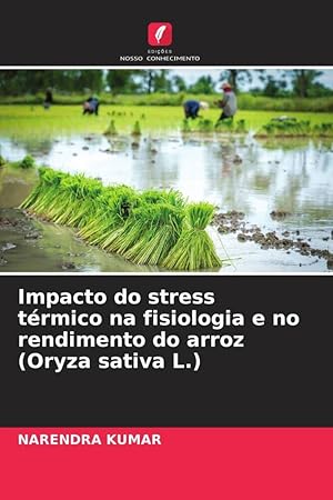 Bild des Verkufers fr Impacto do stress trmico na fisiologia e no rendimento do arroz (Oryza sativa L.) zum Verkauf von moluna