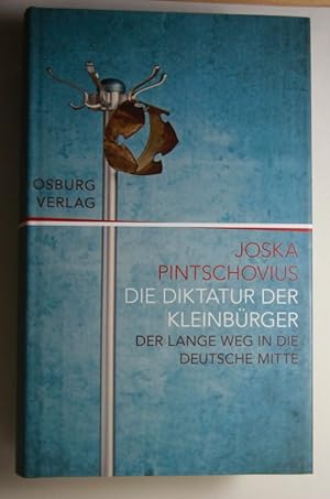 Immagine del venditore per Die Diktatur der Kleinbrger. Der lange Weg in die Deutsche Mitte. venduto da Antiquariat Robert Loest