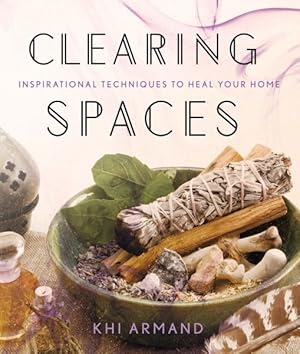 Seller image for Clearing Spaces : Inspirational Techniques to Heal Your Home for sale by GreatBookPrices