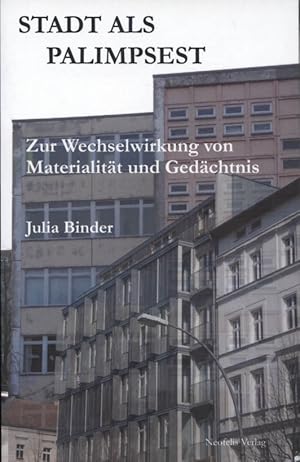 Image du vendeur pour Stadt als Palimpsest : zur Wechselwirkung von Materialitt und Gedchtnis. mis en vente par Versandantiquariat Ottomar Khler