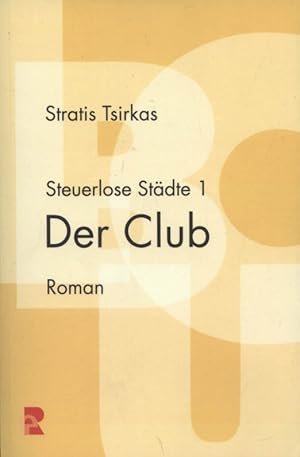 Imagen del vendedor de Der Club : Roman; Steuerlose Stdte 1 Stratis Tsirkas ; bersetzung aus dem Griechischen von Gerhard Blmlein / Tsirkas, Stratis Steuerlose Stdte ; 1 a la venta por Versandantiquariat Ottomar Khler