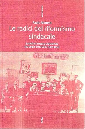 Le radici del riformismo sindacale : società  di massa e proletariato alle origini della CGdL (19...