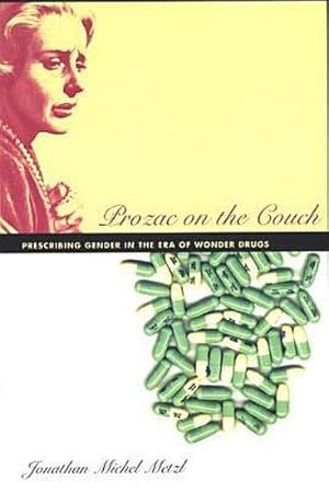 Immagine del venditore per Prozac on the Couch : Prescribing Gender in the Era of Wonder Drugs venduto da AHA-BUCH GmbH
