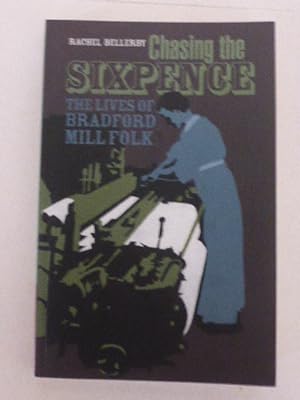 Immagine del venditore per Chasing the Sixpence: The Lives of Bradford Mill Folk venduto da Idle Booksellers PBFA