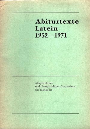 Abiturtexte Latein 1952-1971 - Altsprachlichesund Neusprachliches Gymnasium des Saarlandes