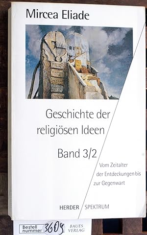 Geschichte der religiösen Ideen Teil: Bd. 3. / 2., Vom Zeitalter der Entdeckungen bis zur Gegenwa...